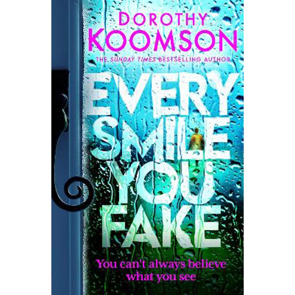 Every Smile You Fake: the gripping new novel from the bestselling Queen of the Big Reveal (Hardback) - Dorothy Koomson